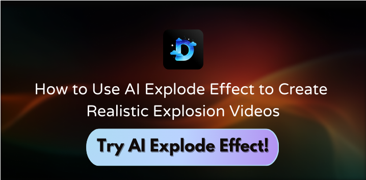 How to Use AI Explode Effect to Create Realistic Explosion Videos