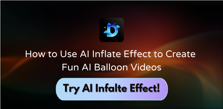 How to Use AI Inflate Effect to Create Fun AI Balloon Videos